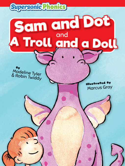 Title details for Sam and Dot & a Troll and a Doll by Madeline Tyler - Available